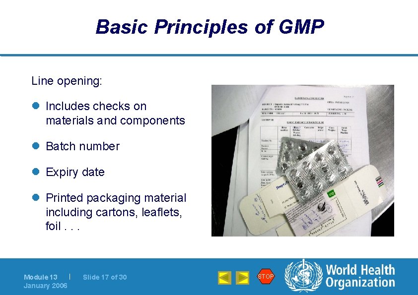 Basic Principles of GMP Line opening: l Includes checks on materials and components l