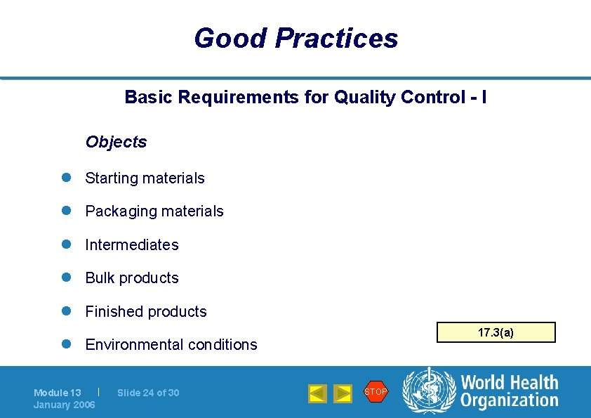 Good Practices Basic Requirements for Quality Control - I Objects l Starting materials l