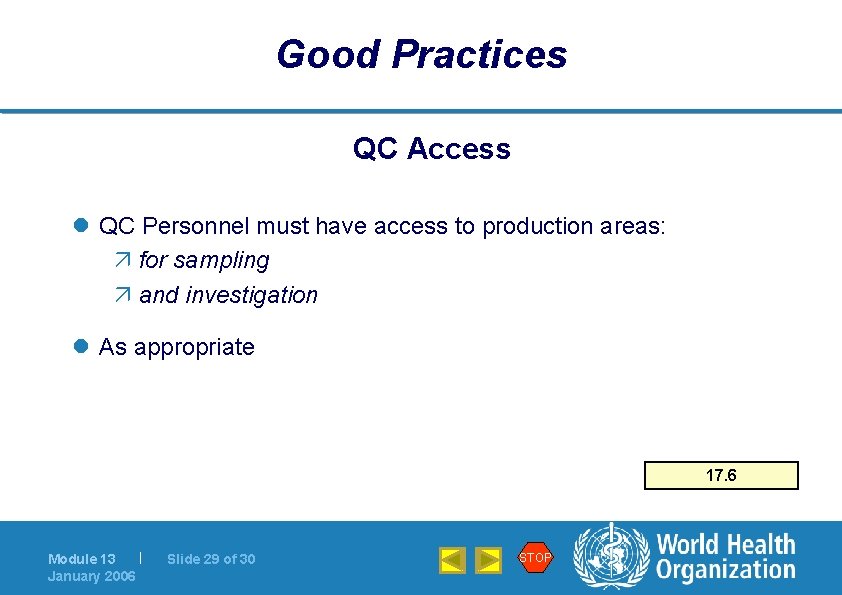 Good Practices QC Access l QC Personnel must have access to production areas: ä