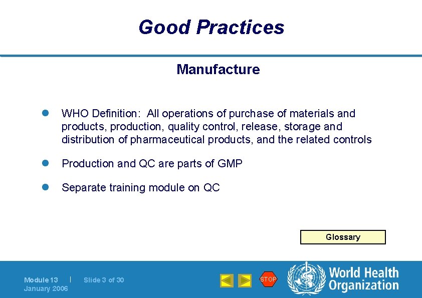 Good Practices Manufacture l WHO Definition: All operations of purchase of materials and products,