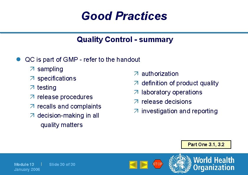 Good Practices Quality Control - summary l QC is part of GMP - refer