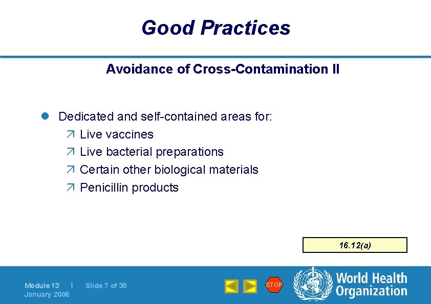 Good Practices Avoidance of Cross-Contamination II l Dedicated and self-contained areas for: ä Live