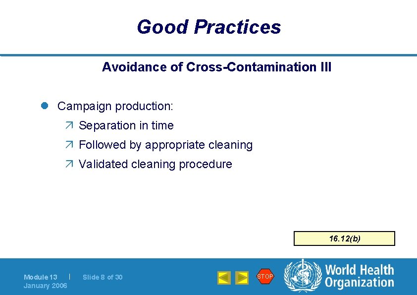 Good Practices Avoidance of Cross-Contamination III l Campaign production: ä Separation in time ä