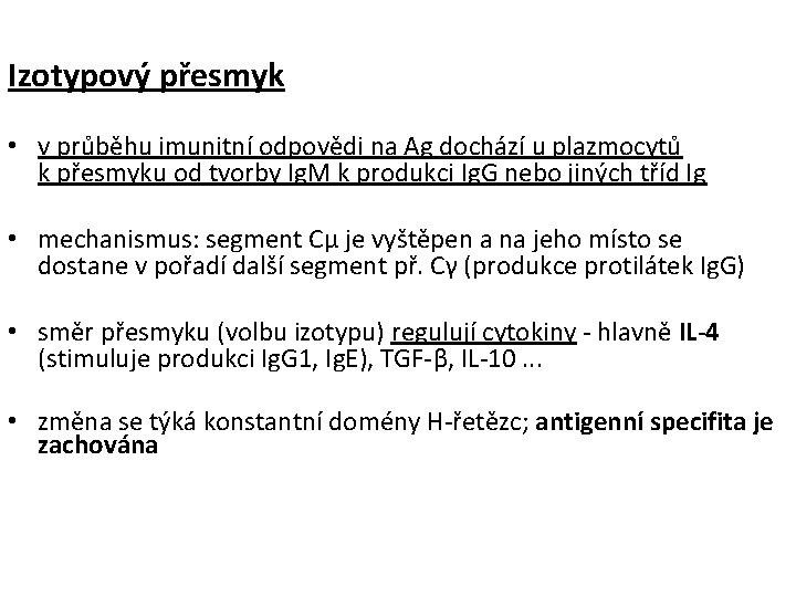 Izotypový přesmyk • v průběhu imunitní odpovědi na Ag dochází u plazmocytů k přesmyku