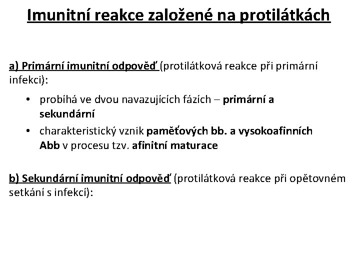 Imunitní reakce založené na protilátkách a) Primární imunitní odpověď (protilátková reakce při primární infekci):