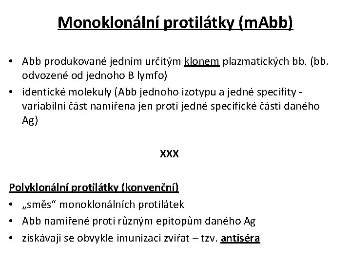 Monoklonální protilátky (m. Abb) • Abb produkované jedním určitým klonem plazmatických bb. (bb. odvozené