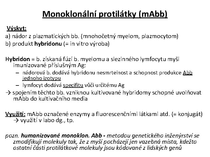 Monoklonální protilátky (m. Abb) Výskyt: a) nádor z plazmatických bb. (mnohočetný myelom, plazmocytom) b)
