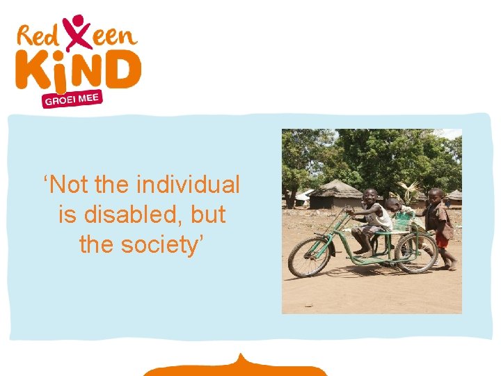 ‘Not the individual is disabled, but the society’ 