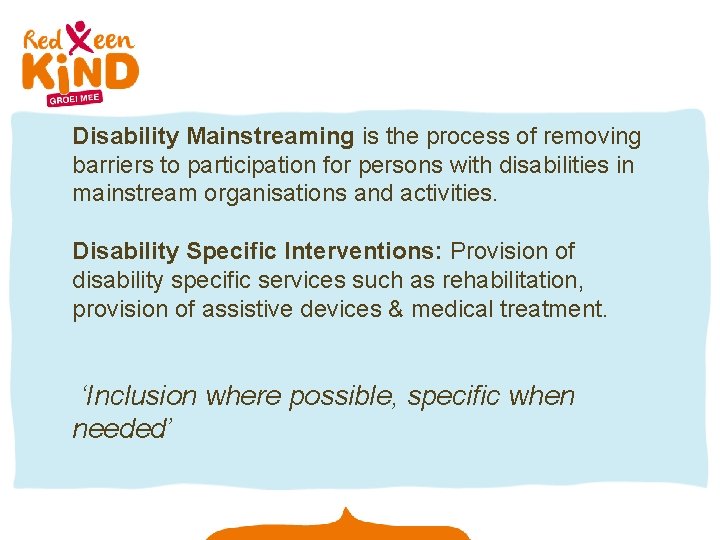 Disability Mainstreaming is the process of removing barriers to participation for persons with disabilities