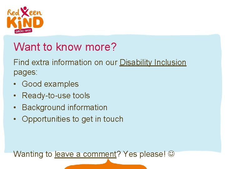 Want to know more? Find extra information on our Disability Inclusion pages: • Good