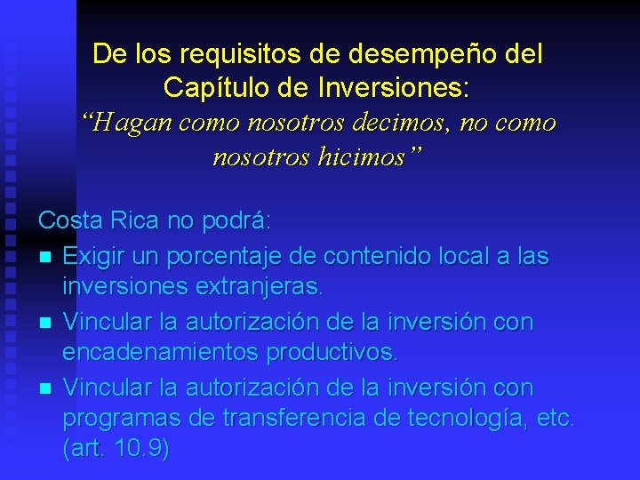 De los requisitos de desempeño del Capítulo de Inversiones: “Hagan como nosotros decimos, no