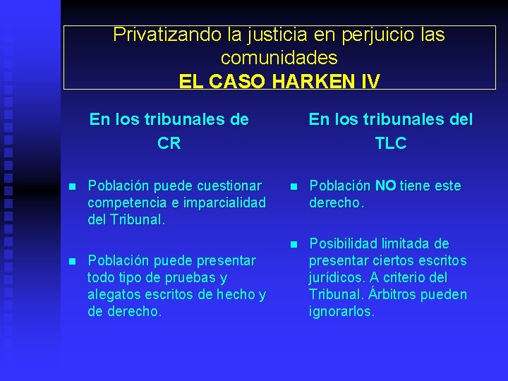 Privatizando la justicia en perjuicio las comunidades EL CASO HARKEN IV En los tribunales