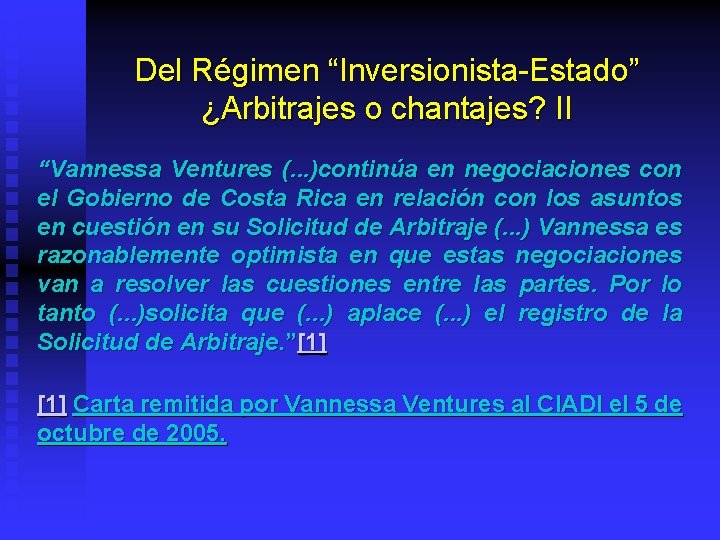 Del Régimen “Inversionista-Estado” ¿Arbitrajes o chantajes? II “Vannessa Ventures (. . . )continúa en