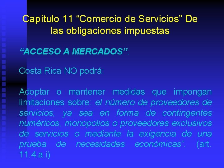 Capítulo 11 “Comercio de Servicios” De las obligaciones impuestas “ACCESO A MERCADOS”: Costa Rica
