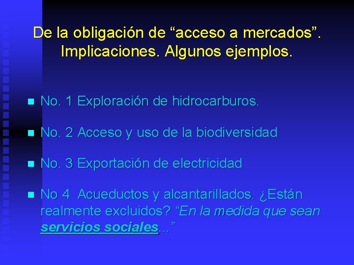 De la obligación de “acceso a mercados”. Implicaciones. Algunos ejemplos. n No. 1 Exploración