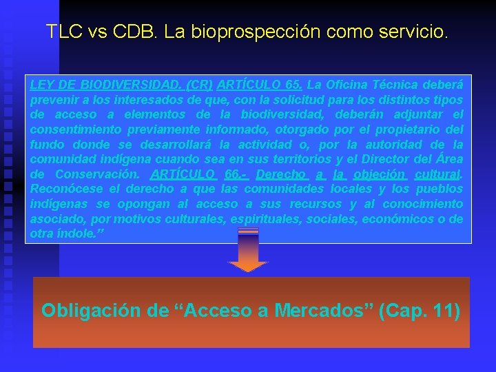 TLC vs CDB. La bioprospección como servicio. LEY DE BIODIVERSIDAD. (CR) ARTÍCULO 65. La