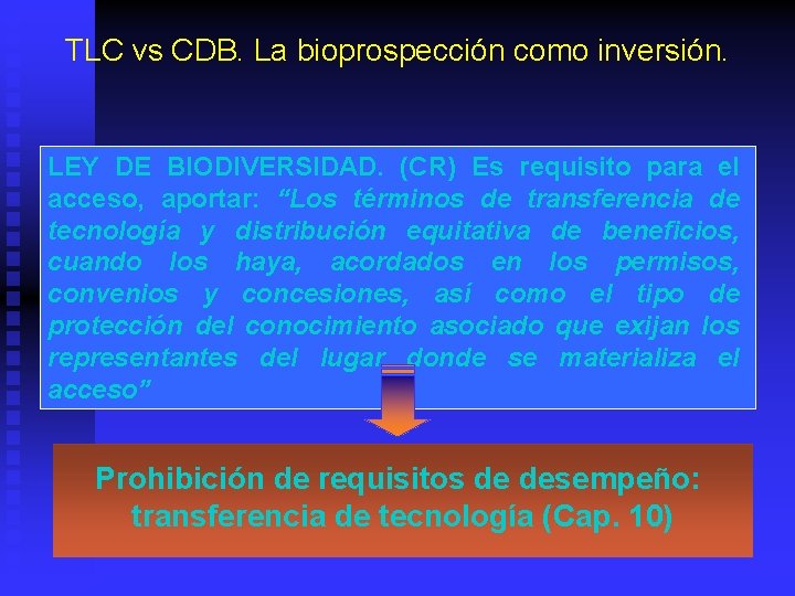 TLC vs CDB. La bioprospección como inversión. LEY DE BIODIVERSIDAD. (CR) Es requisito para