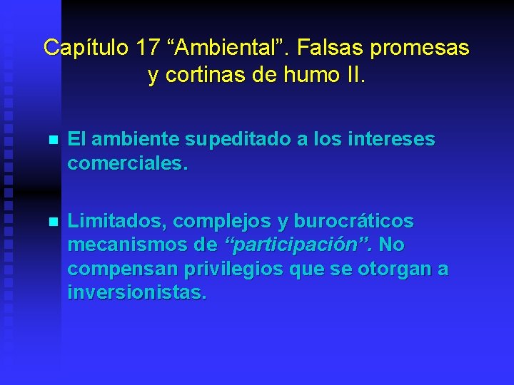 Capítulo 17 “Ambiental”. Falsas promesas y cortinas de humo II. II n El ambiente