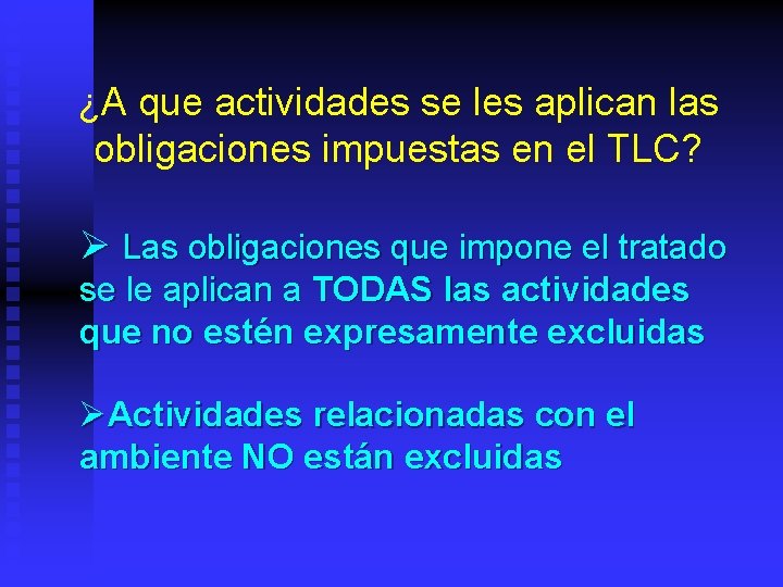 ¿A que actividades se les aplican las obligaciones impuestas en el TLC? Ø Las