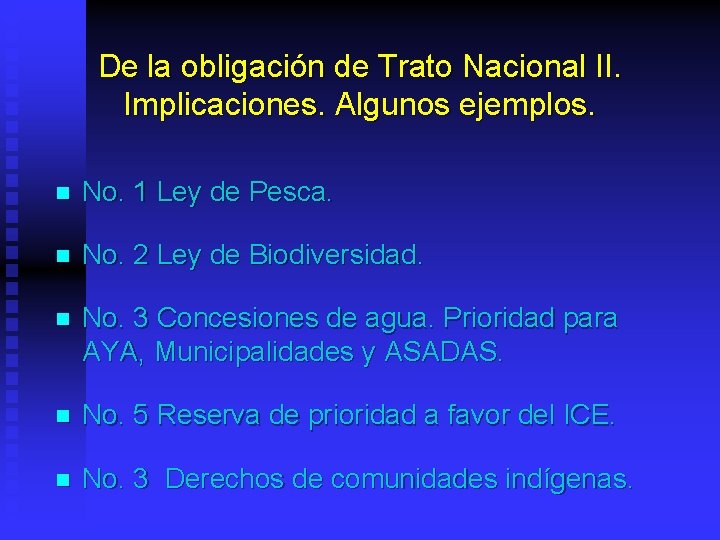 De la obligación de Trato Nacional II. Implicaciones. Algunos ejemplos. n No. 1 Ley