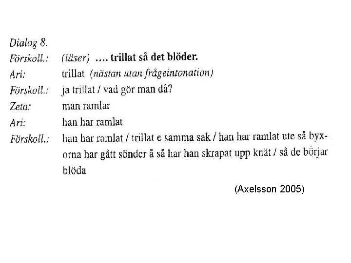 (Axelsson 2005) 