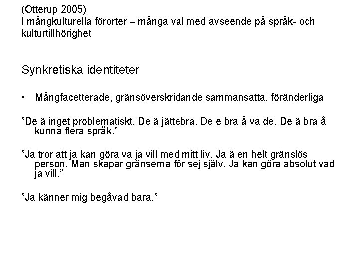 (Otterup 2005) I mångkulturella förorter – många val med avseende på språk- och kulturtillhörighet