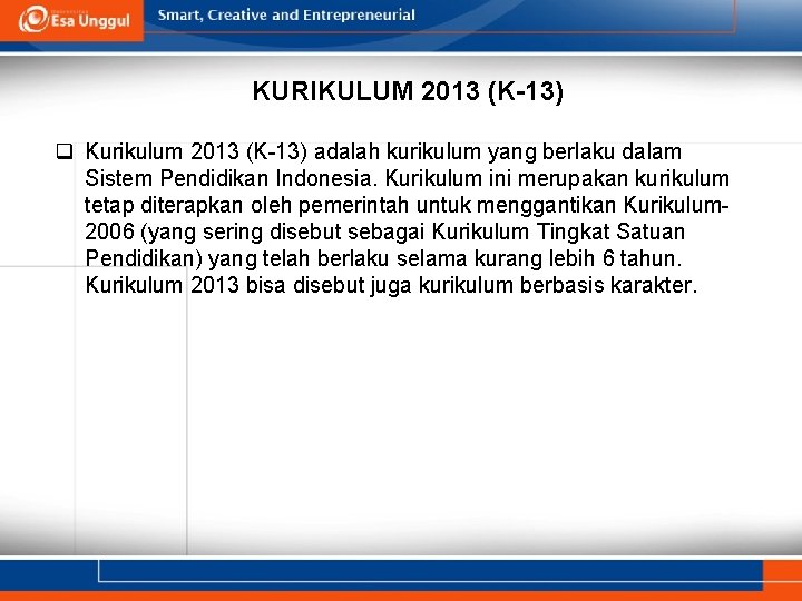 KURIKULUM 2013 (K-13) q Kurikulum 2013 (K-13) adalah kurikulum yang berlaku dalam Sistem Pendidikan