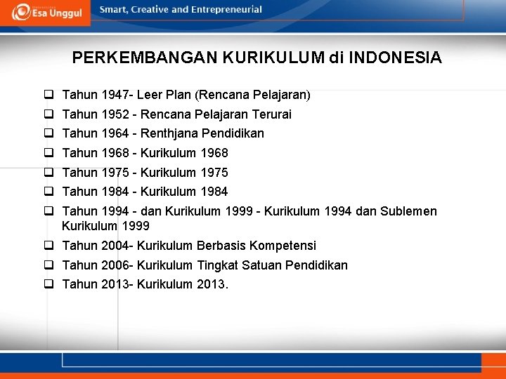 PERKEMBANGAN KURIKULUM di INDONESIA q q q q Tahun 1947 - Leer Plan (Rencana