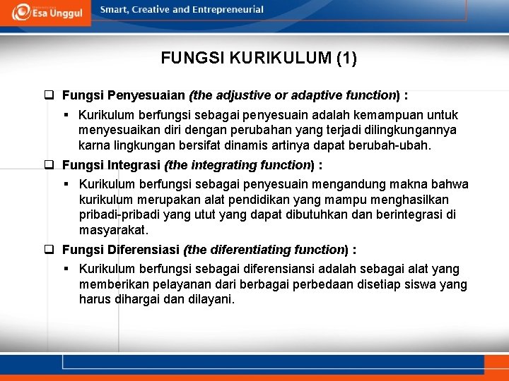 FUNGSI KURIKULUM (1) q Fungsi Penyesuaian (the adjustive or adaptive function) : § Kurikulum