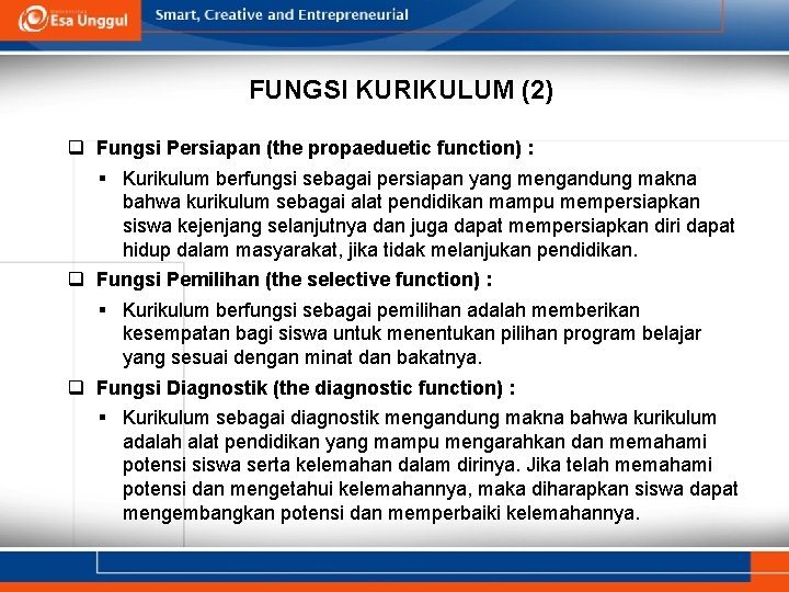 FUNGSI KURIKULUM (2) q Fungsi Persiapan (the propaeduetic function) : § Kurikulum berfungsi sebagai