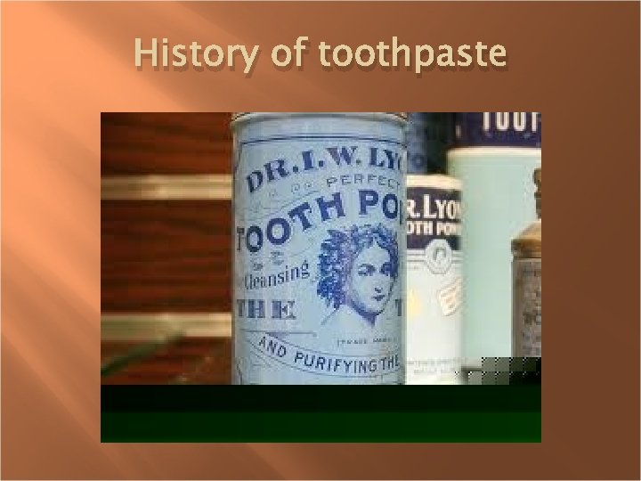 History of toothpaste 
