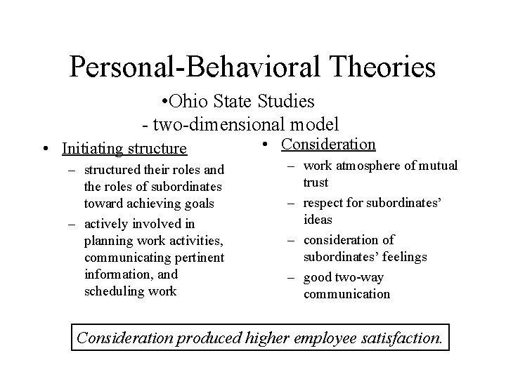 Personal-Behavioral Theories • Ohio State Studies - two-dimensional model • Initiating structure – structured