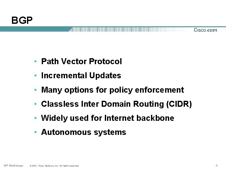 BGP • Path Vector Protocol • Incremental Updates • Many options for policy enforcement