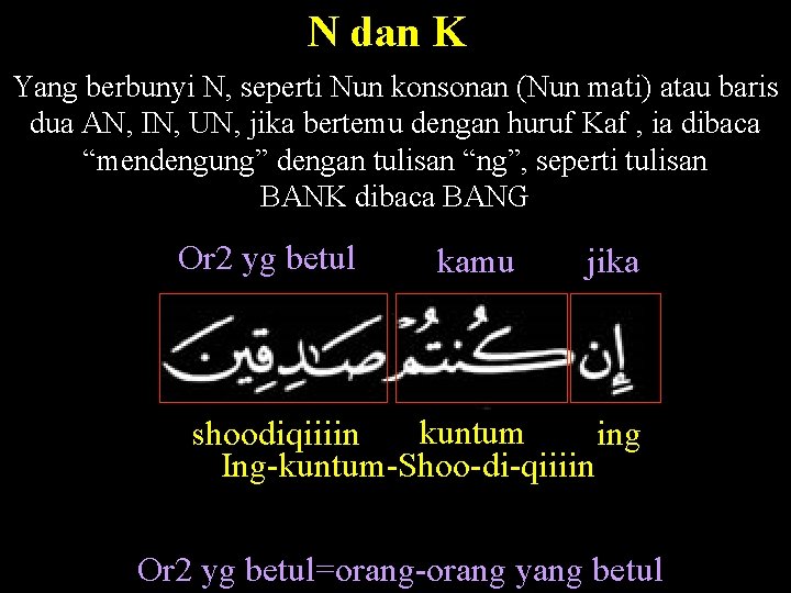 N dan K Yang berbunyi N, seperti Nun konsonan (Nun mati) atau baris dua