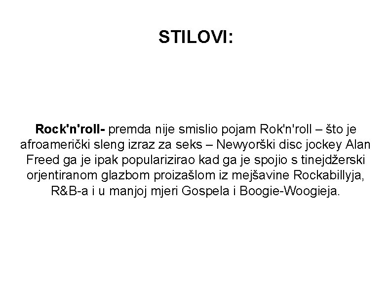 STILOVI: Rock'n'roll- premda nije smislio pojam Rok'n'roll – što je afroamerički sleng izraz za