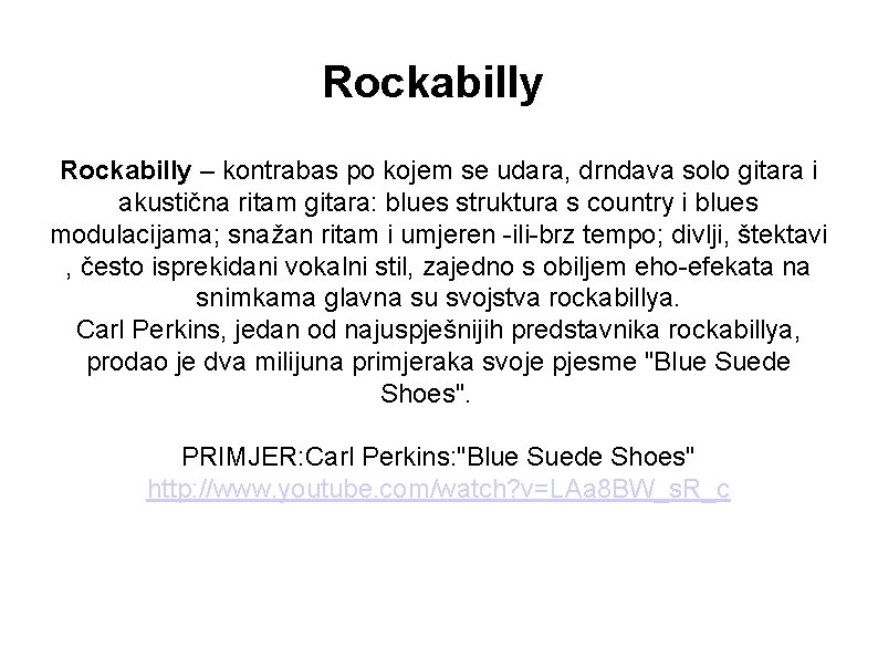 Rockabilly – kontrabas po kojem se udara, drndava solo gitara i akustična ritam gitara: