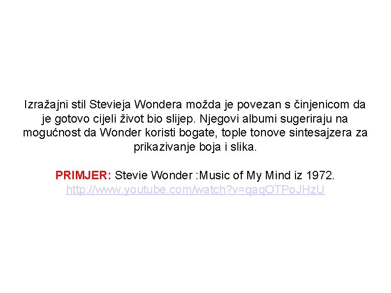 Izražajni stil Stevieja Wondera možda je povezan s činjenicom da je gotovo cijeli život