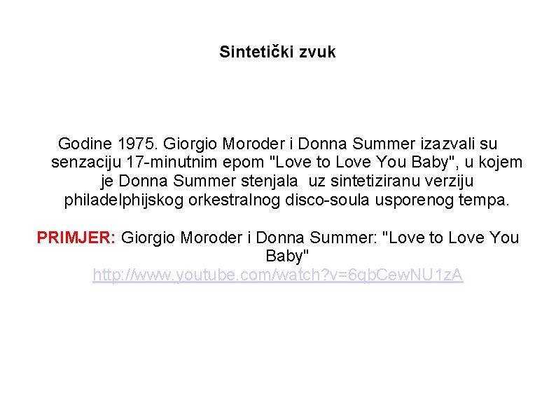 Sintetički zvuk Godine 1975. Giorgio Moroder i Donna Summer izazvali su senzaciju 17 -minutnim