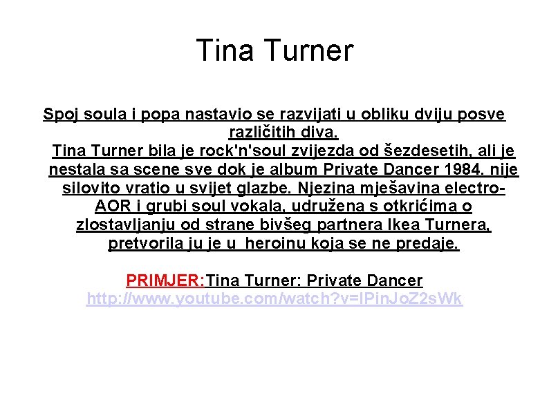 Tina Turner Spoj soula i popa nastavio se razvijati u obliku dviju posve različitih