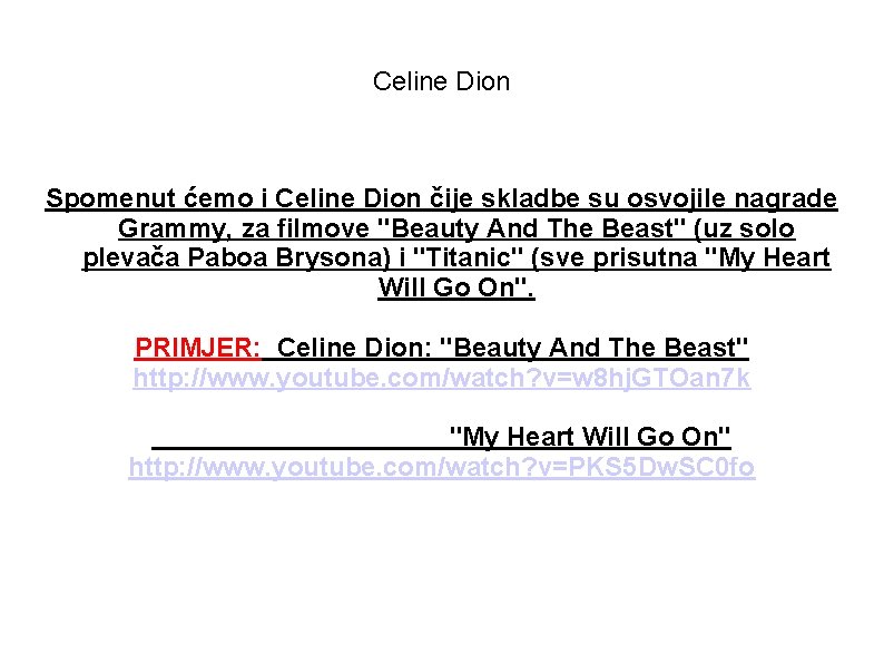 Celine Dion Spomenut ćemo i Celine Dion čije skladbe su osvojile nagrade Grammy, za