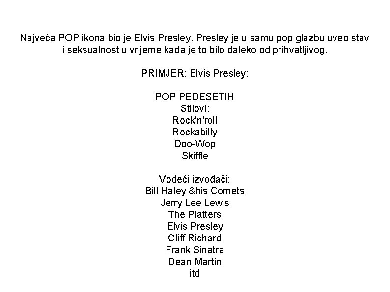 Najveća POP ikona bio je Elvis Presley je u samu pop glazbu uveo stav