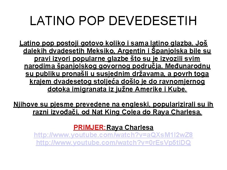 LATINO POP DEVEDESETIH Latino pop postoji gotovo koliko i sama latino glazba. Još dalekih