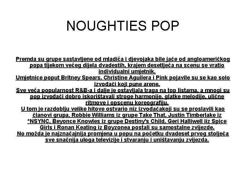 NOUGHTIES POP Premda su grupe sastavljene od mladića i djevojaka bile jače od angloameričkog