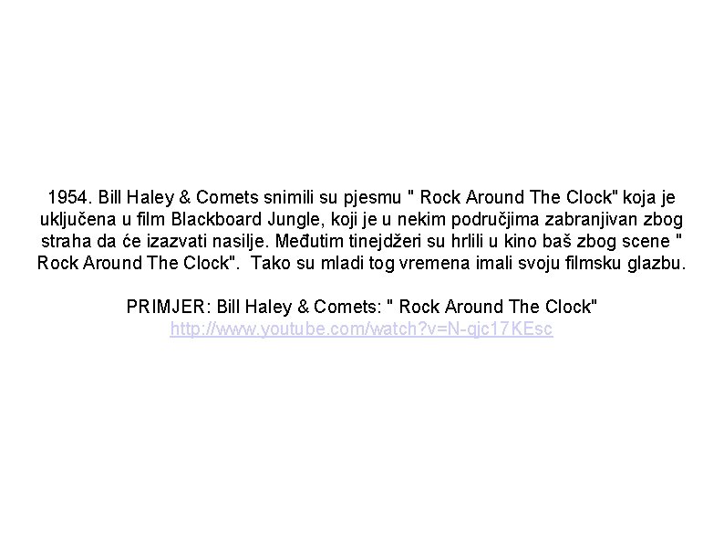 1954. Bill Haley & Comets snimili su pjesmu " Rock Around The Clock" koja