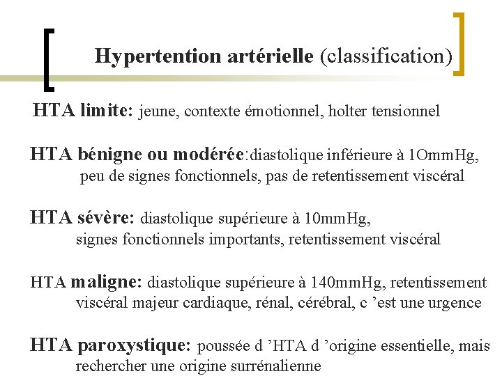  Hypertention artérielle (classification) HTA limite: jeune, contexte émotionnel, holter tensionnel HTA bénigne ou