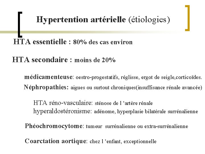  Hypertention artérielle (étiologies) HTA essentielle : 80% des cas environ HTA secondaire :