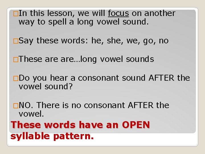 �In this lesson, we will focus on another way to spell a long vowel