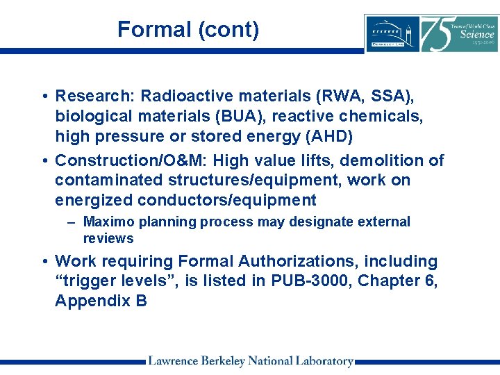 Formal (cont) • Research: Radioactive materials (RWA, SSA), biological materials (BUA), reactive chemicals, high
