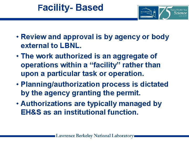 Facility- Based • Review and approval is by agency or body external to LBNL.