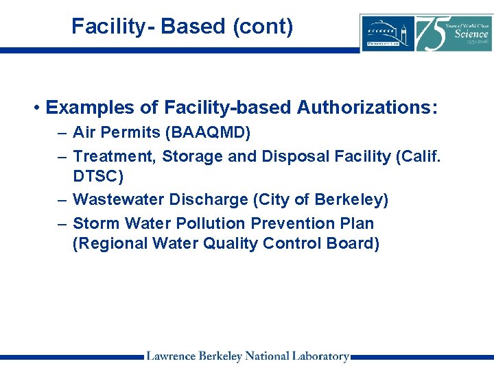 Facility- Based (cont) • Examples of Facility-based Authorizations: – Air Permits (BAAQMD) – Treatment,